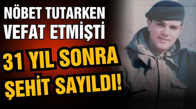 Nöbet tutarken vefat eden asker 31 yıl sonra şehit sayıldı