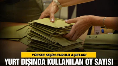 YSK yurt dışında kullanılan oy sayısını açıkladı!