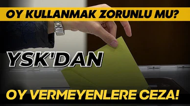Seçimde oy kullanmak zorunlu mu? Oy kullanmama cezası ne kadar?
