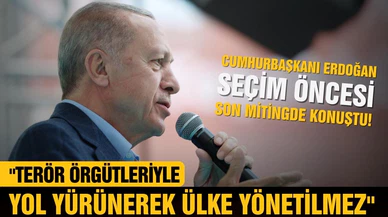 Erdoğan: "Terör örgütleriyle yol yürünerek ülke yönetilmez."