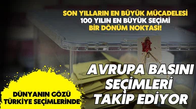 Dış basın Türkiye'deki seçimleri takip ediyor!