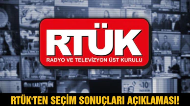 RTÜK'ten seçim sonuçları açıklaması!