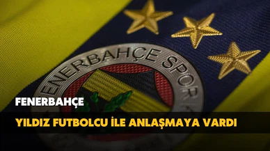 Fenerbahçe, yıldız futbolcu ile anlaşmaya vardı!