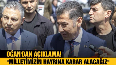Oğan: "Milletimizin hayrına karar alacağız"