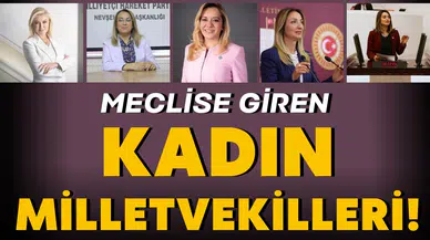 Meclise giren kadın milletvekilleri!