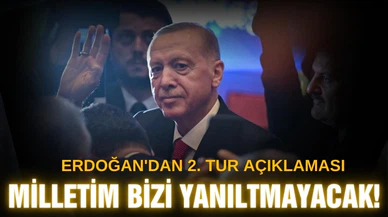 Cumhurbaşkanı Erdoğan: "Milletim bizi yanıltmayacak"