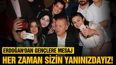 Erdoğan gençlere seslendi: "Her zaman sizin yanınızdayız"
