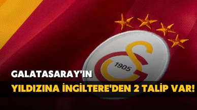 Galatasaray'ın yıldızına İngiltere'den 2 talip var!