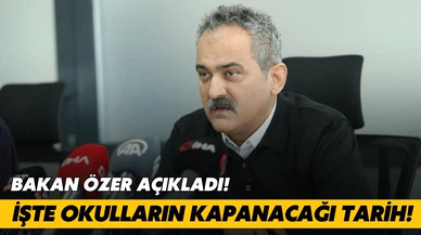 Bakan Özer, okulların kapanacağı tarihi açıkladı!