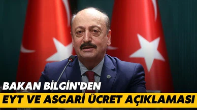 Bakan Bilgin'den EYT ve asgari ücret açıklaması