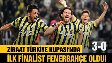 Türkiye Kupası'nda ilk finalist Fenerbahçe oldu!