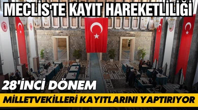 Milletvekilleri kayıtlarını yaptırmaya başladı!