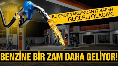 Benzine bir zam daha geliyor!