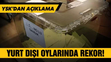 YSK'dan yurt dışı oy açıklaması!