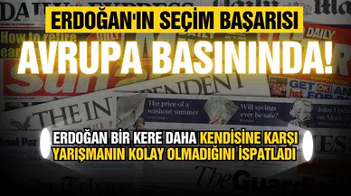 Erdoğan'ın seçim başarısı Avrupa basınında!