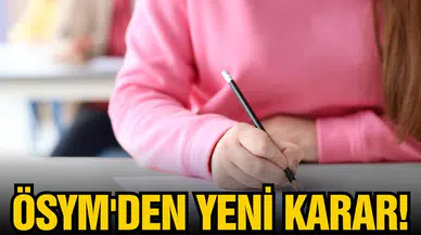ÖSYM'den deprem bölgesi için yeni karar!