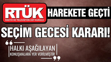 RTÜK'ten seçim gecesi kararı! O kanallar hakkında inceleme başlattı!