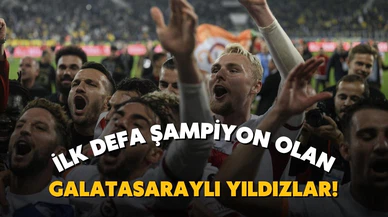 İlk defa şampiyonluk yaşayan Galatasaraylı yıldızlar!