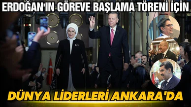 Dünya liderleri Cumhurbaşkanı Erdoğan'ın yemin töreni için Ankara'da