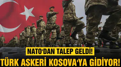 NATO talep etti: Türk askeri Kosova'ya gidiyor!