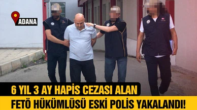 FETÖ hükümlüsü eski polis Adana'da yakalandı!