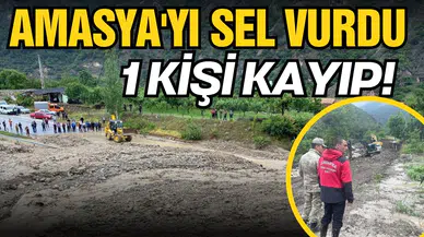 Amasya'da sele kapılan 2 kişiden biri ölü bulundu!