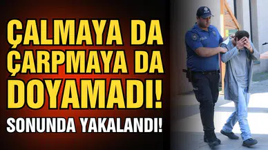 Çaldı çarptı, çaldı çarptı yakalandı!