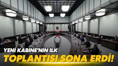Yeni Kabine'nin ilk toplantısı sona erdi!