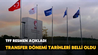 TFF resmen açıkladı! Transfer dönemi tarihleri belli oldu!