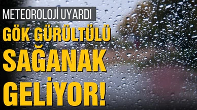 Kuvvetli yağışlar geri geliyor!