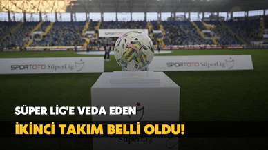 Süper Lig'e veda eden ikinci takım belli oldu!