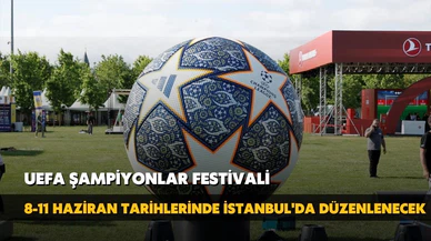 UEFA Şampiyonlar Festivali yarın başlayacak