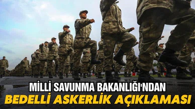 Milli Savunma Bakanlığı'ndan bedelli askerlik açıklaması!