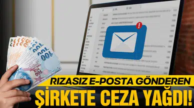 Ticari amaçlı e-posta gönderen şirkete para cezası!