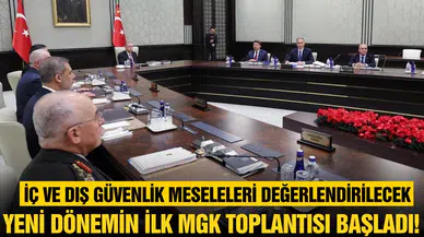 Yeni dönemin ilk MGK toplantısı başladı