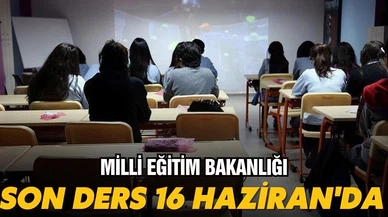 Okullarda son ders zili 16 Haziran'da çalacak