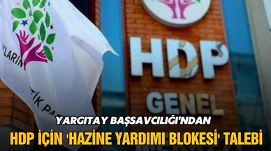 Yargıtay'dan HDP için 'hazine yardımı blokesi' talebi!
