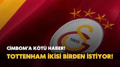 Cimbom'a kötü haber! Tottenham ikisini de istiyor