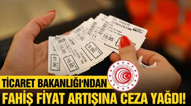 Fahiş fiyat artışına Ticaret Bakanlığı'ndan ceza yağdı!