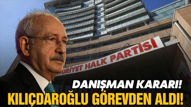 Kılıçdaroğlu'ndan danışman kararı! Görevden aldı!
