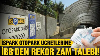 İBB'den İSPARK otopark ücretlerine rekor zam talebi!