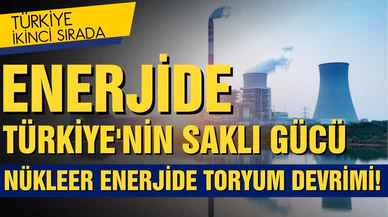 Türkiye'nin saklı gücü: Toryum!
