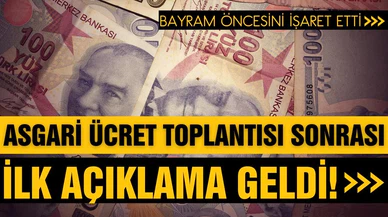 Asgari ücret toplantısı sonrası ilk açıklama!