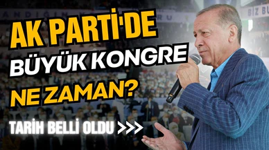 AK Parti'de büyük kongrenin tarihi belli oldu!