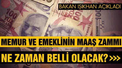 Bakan Işıkhan'dan memur ve emekli zammı açıklaması!