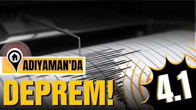 Adıyaman'da 4,1 büyüklüğünde deprem