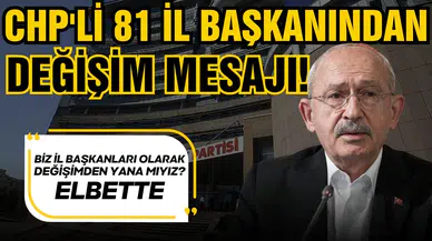 CHP'li 81 il başkanından “değişim” mesajı
