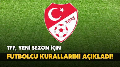 TFF, yeni sezon için futbolcu kurallarını açıkladı!