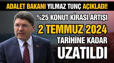 Tunç: %25 konut kirası artışı 2 Temmuz 2024'e kadar uzatıldı