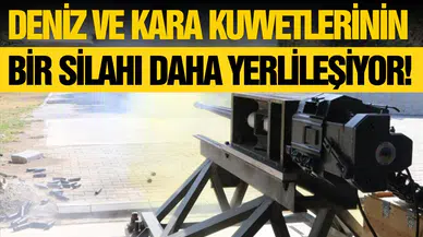 Deniz ve Kara Kuvvetlerinin bir silahı daha yerlileşiyor